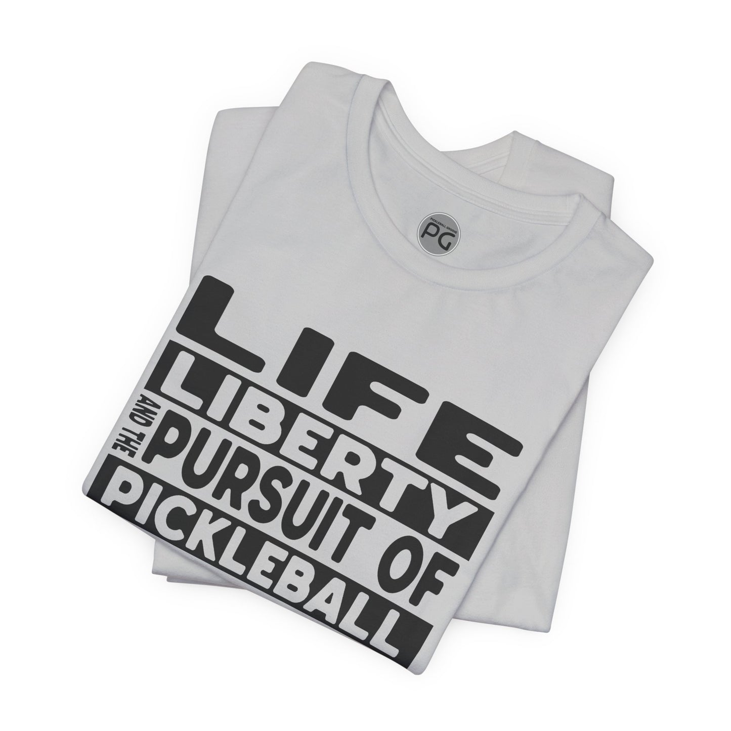 Life, Liberty, and the Pursuit of Pickleball! Unisex Tee