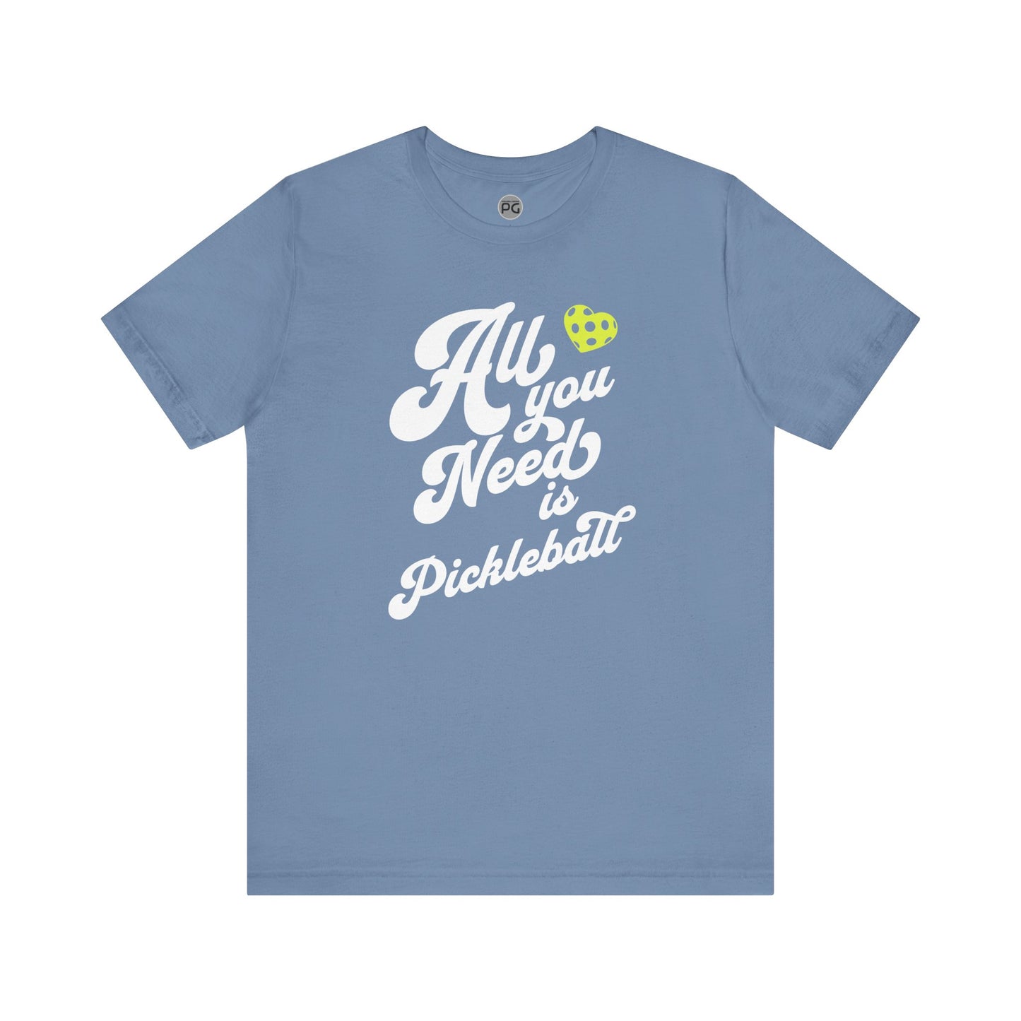 All You Need Is Pickleball! Unisex Tee