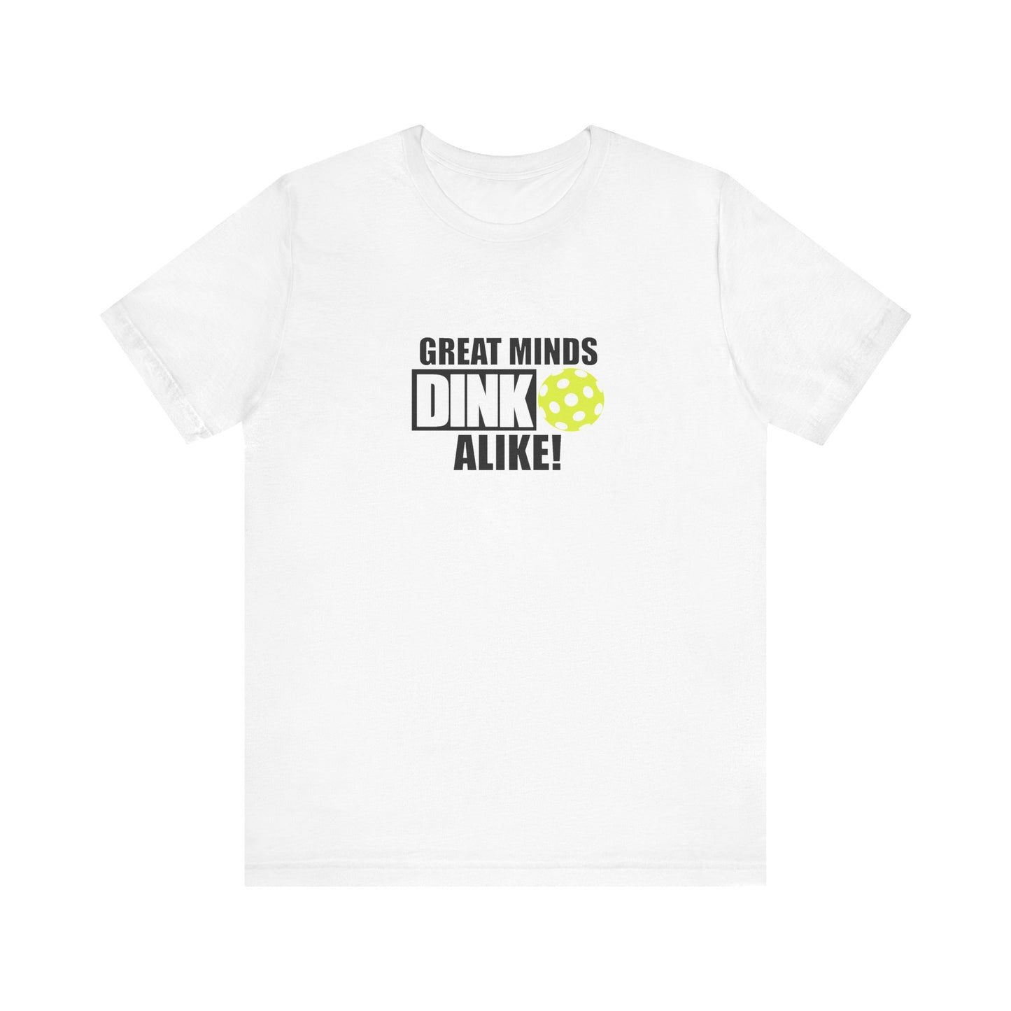 Great Minds Dink Alike Unisex Tee