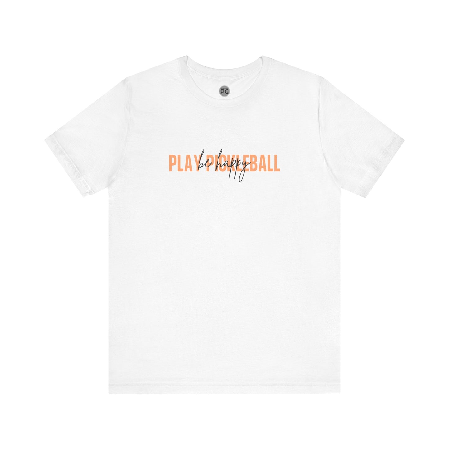 Be happy, play pickleball! Unisex Tee