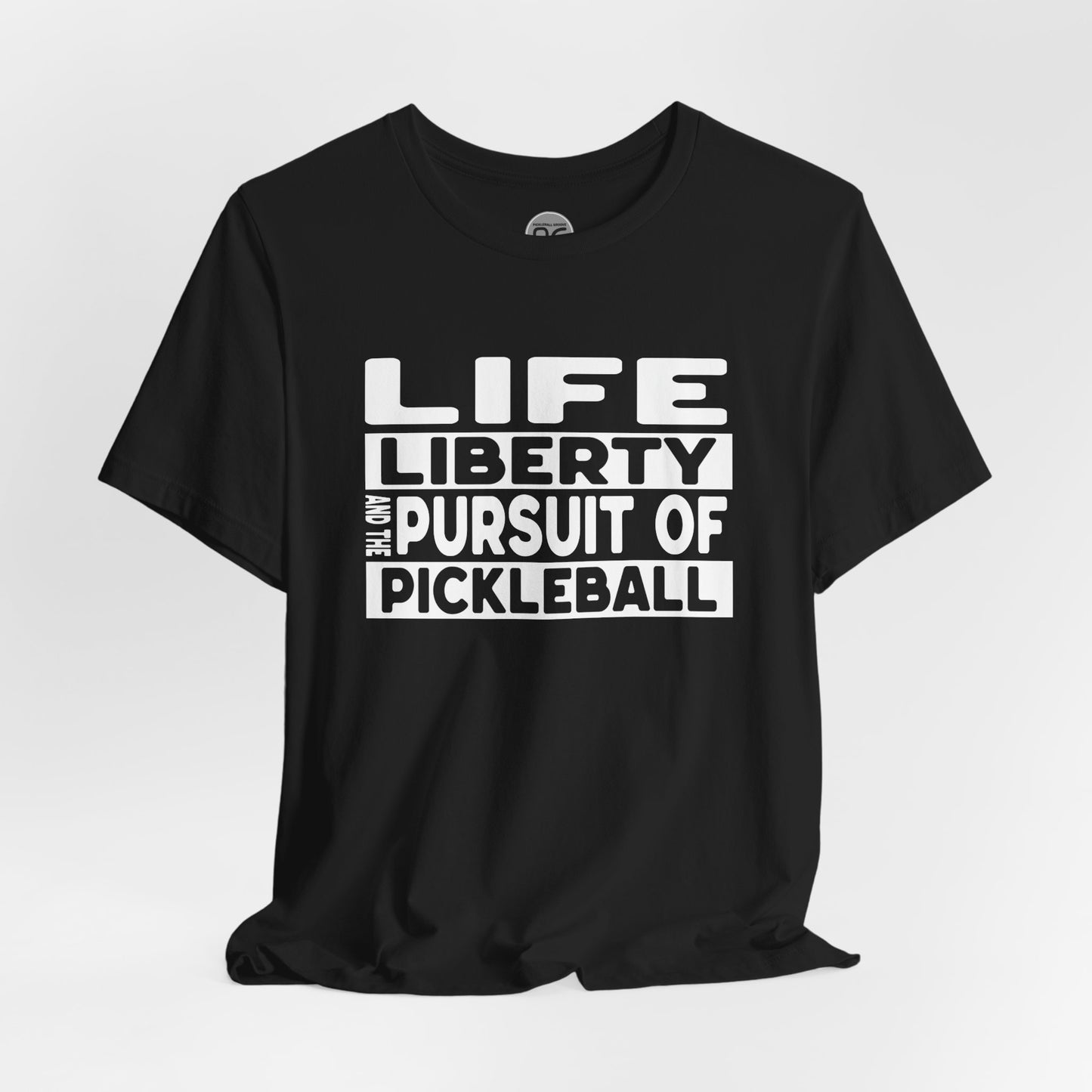 Life, Liberty, and the Pursuit of Pickleball! Unisex Tee