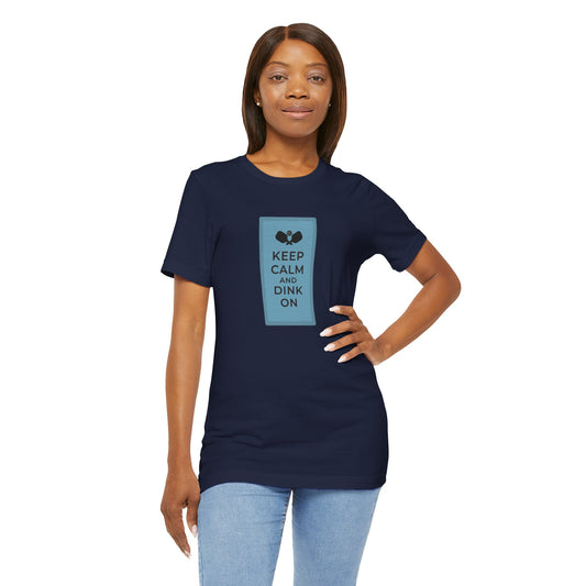 Keep Calm and Dink On! Unisex Tee