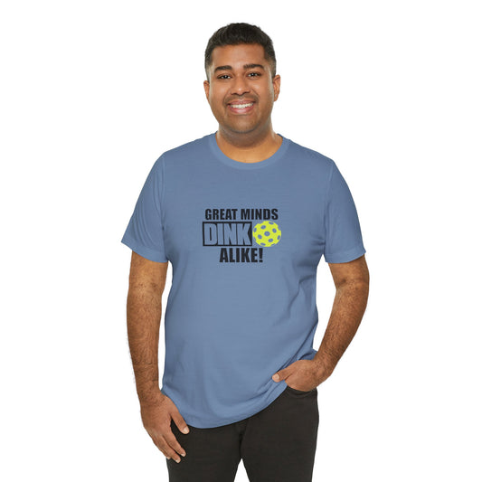 Great Minds Dink Alike Unisex Tee
