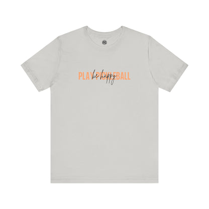 Be happy, play pickleball! Unisex Tee