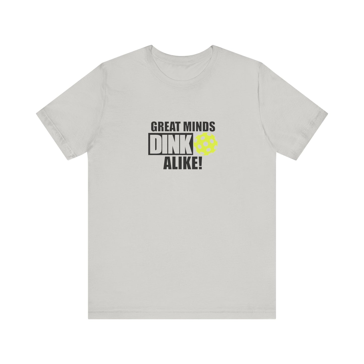Great Minds Dink Alike Unisex Tee