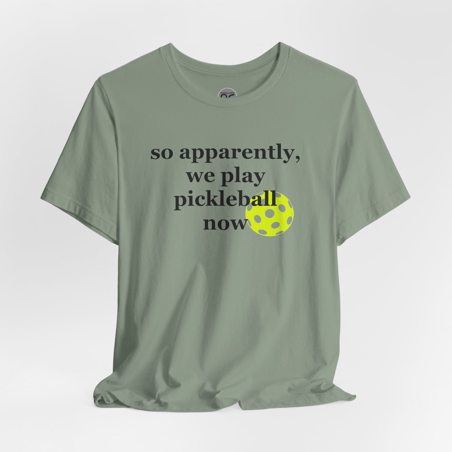 So apparently we play pickleball now Unisex tee