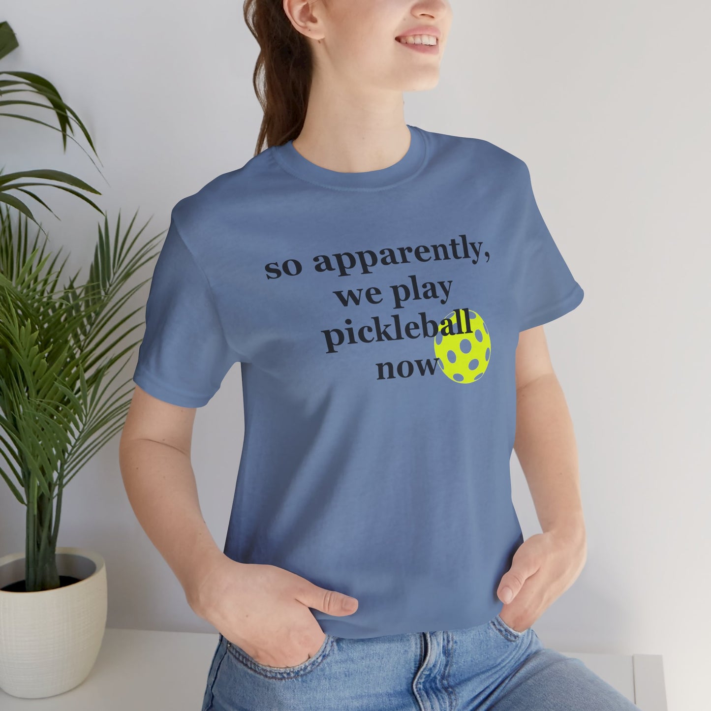 So apparently we play pickleball now Unisex tee