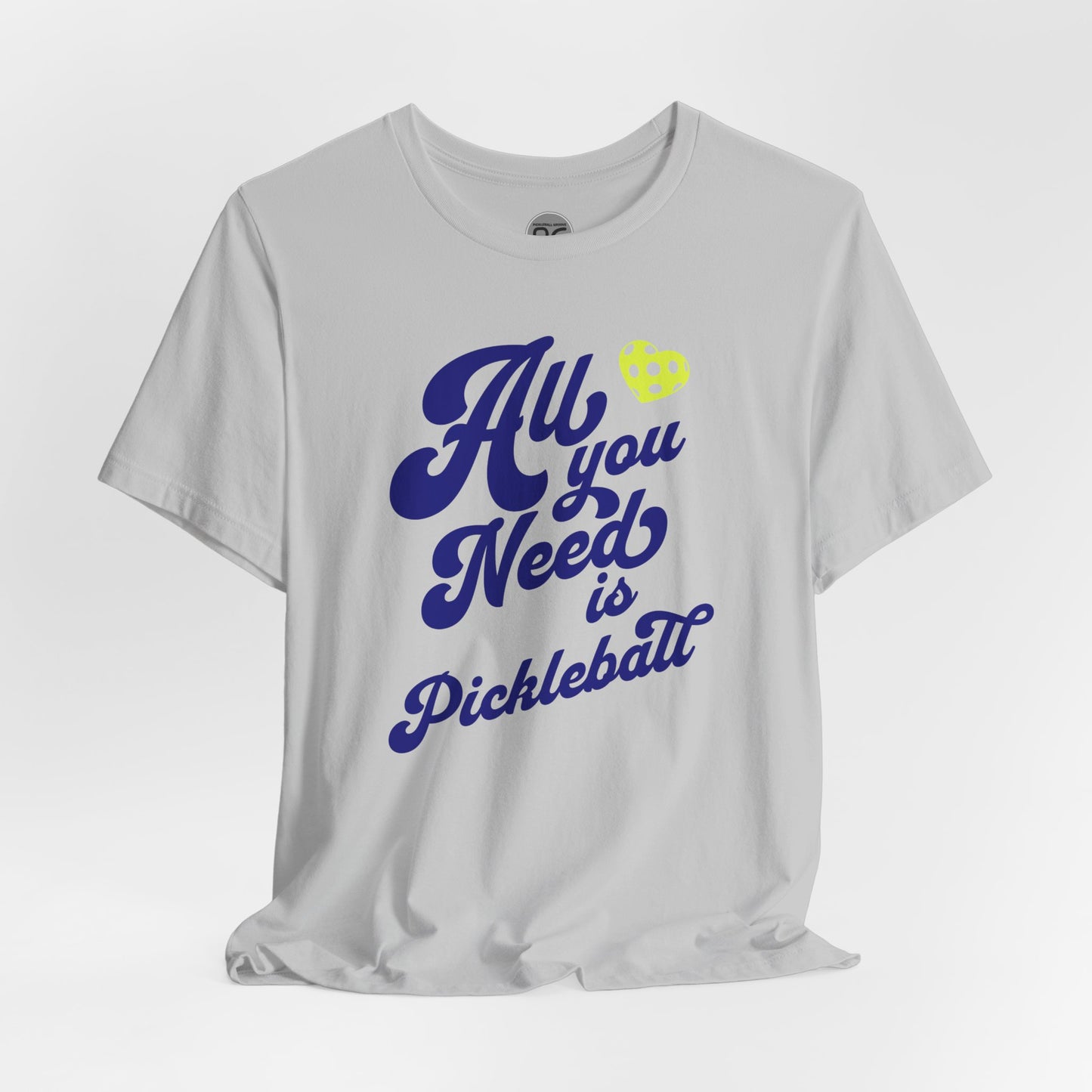 All You Need Is Pickleball! Unisex Tee