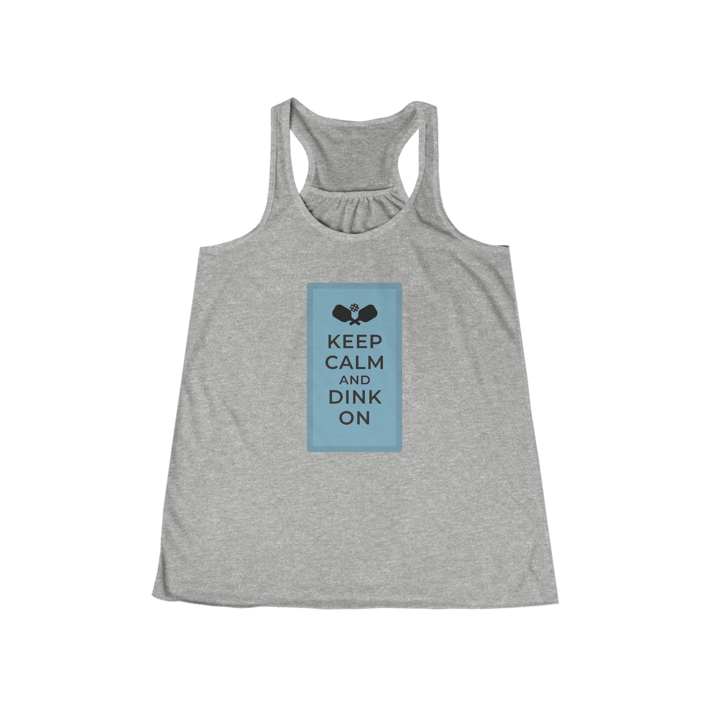 Keep calm, dink on! Women's Flowy Racerback Tank