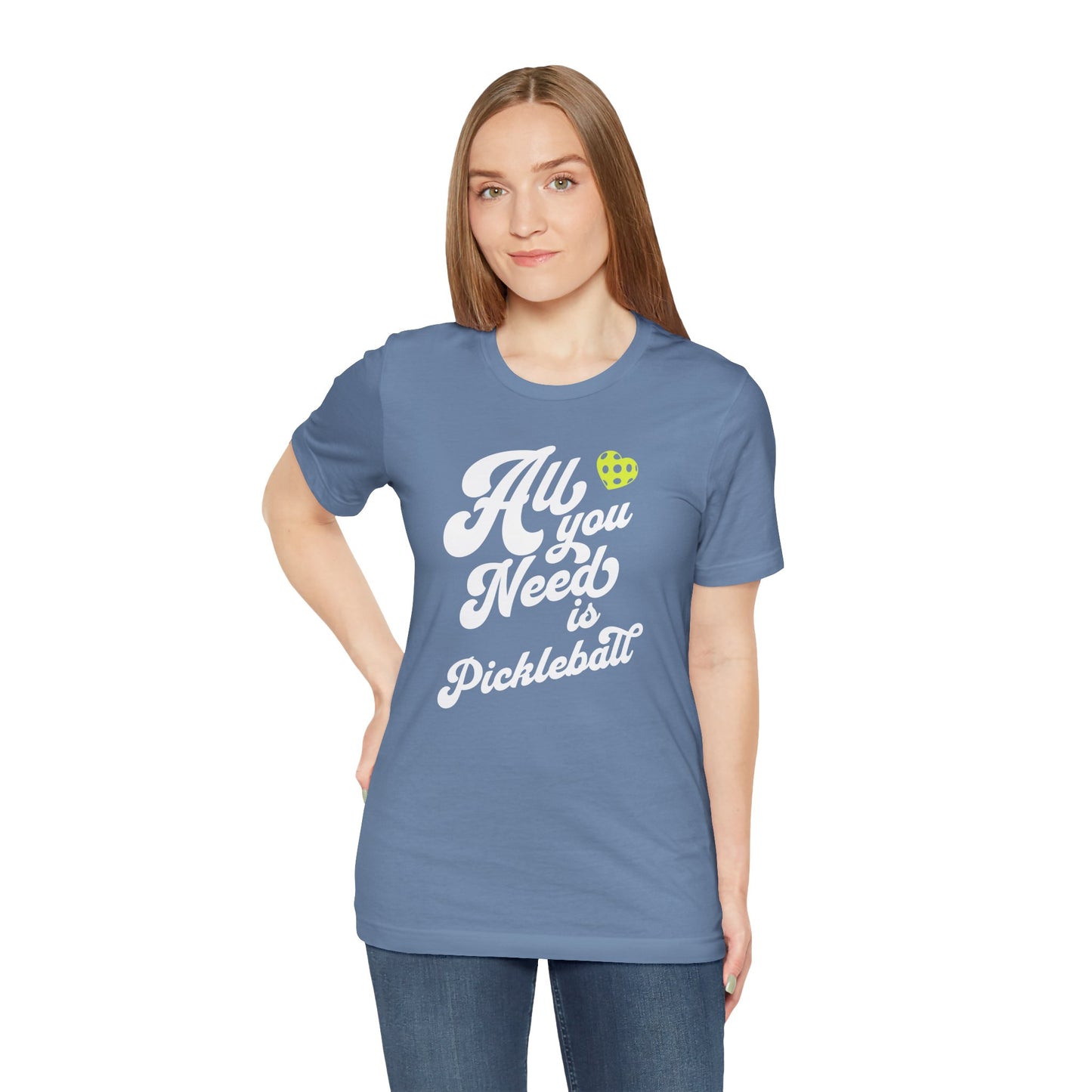 All You Need Is Pickleball! Unisex Tee