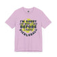 I’m Sorry! Classic Unisex Jersey Short Sleeve Tee