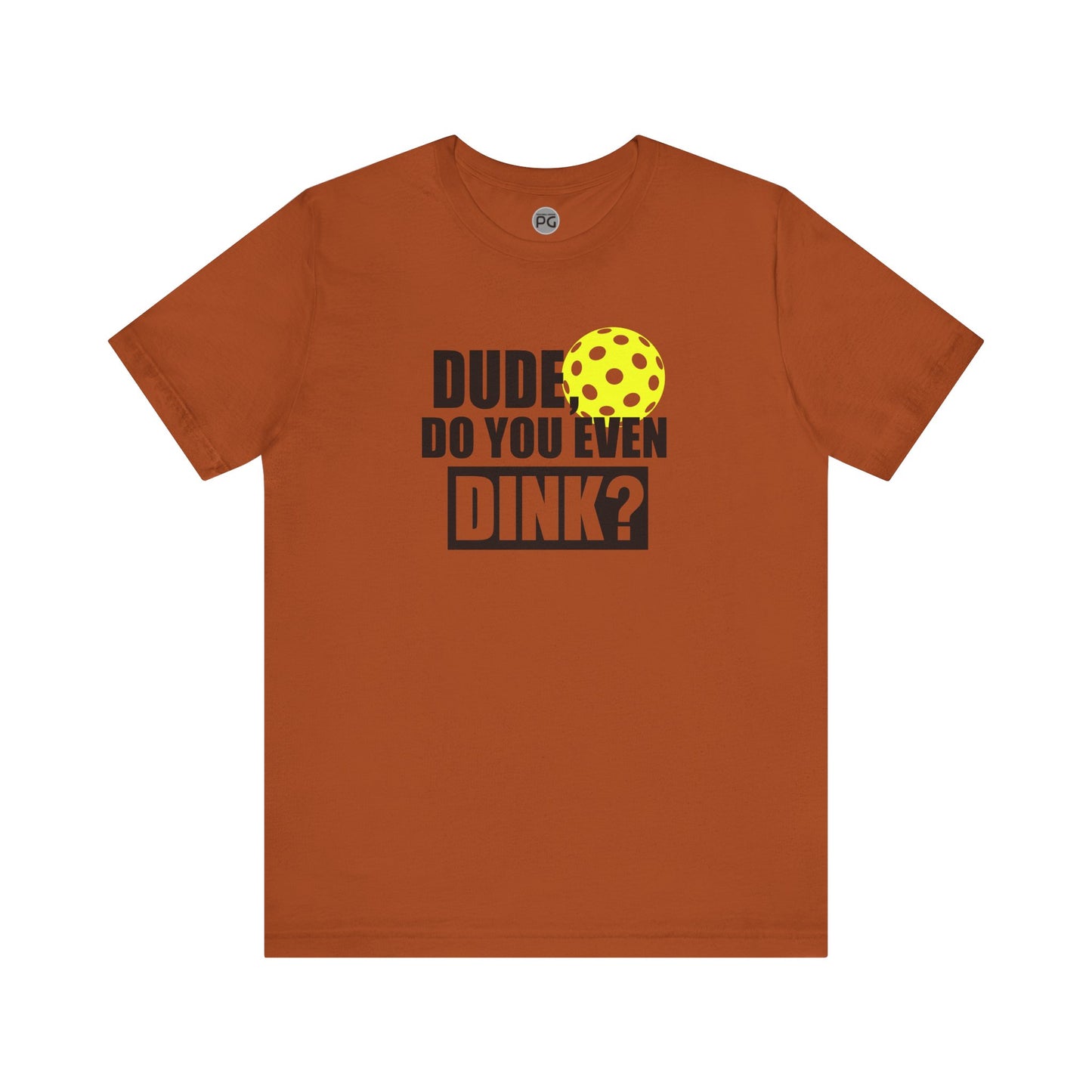 Do you even dink? Unisex Jersey Short Sleeve Tee