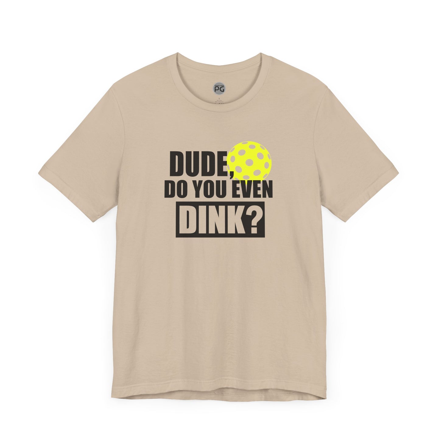 Do you even dink? Unisex Jersey Short Sleeve Tee