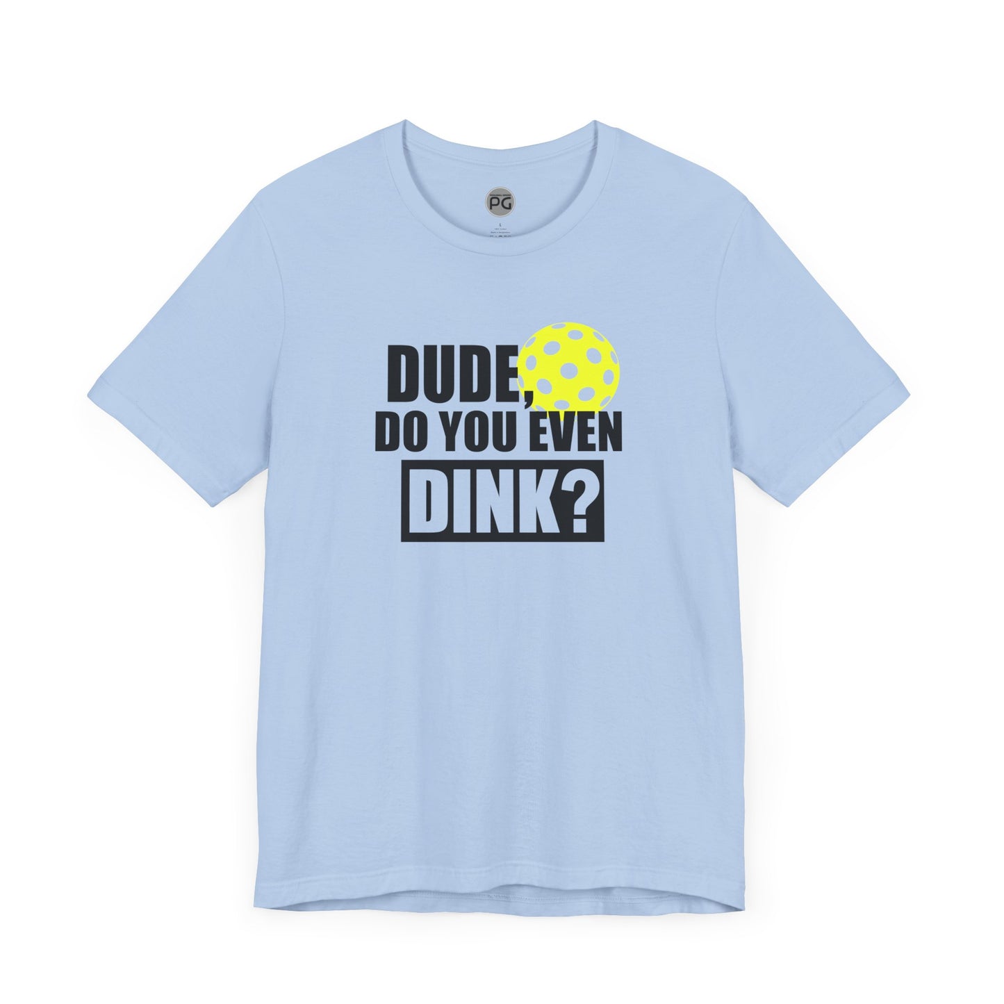 Do you even dink? Unisex Jersey Short Sleeve Tee