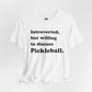 Introverted, but let’s talk Pickleball Unisex Tee